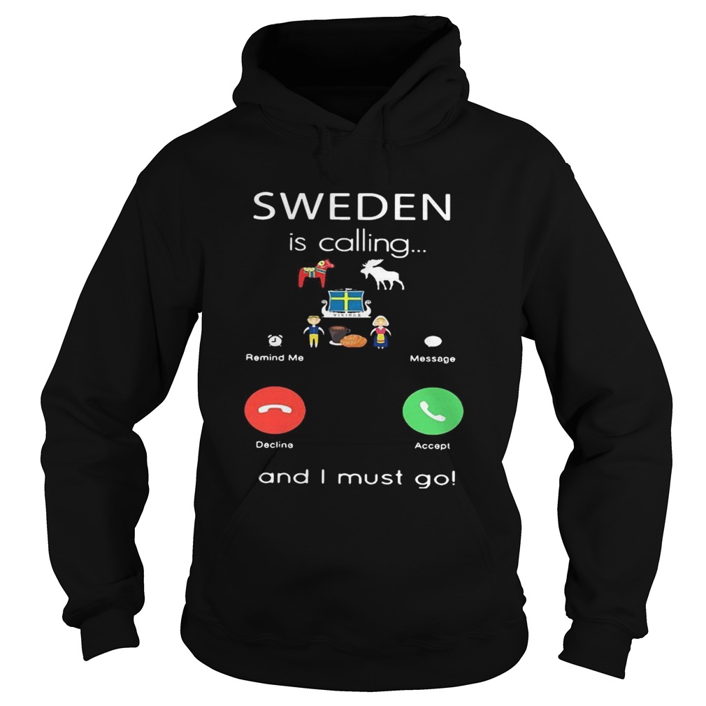 Sweden is calling and I must go Hoodie