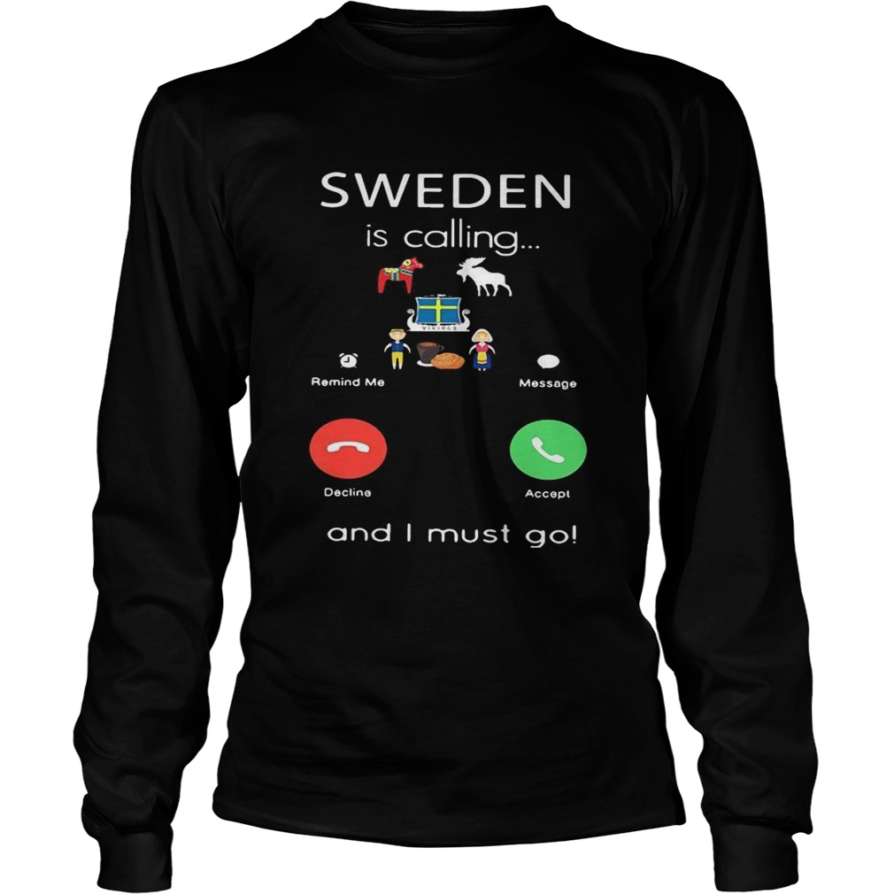 Sweden is calling and I must go LongSleeve