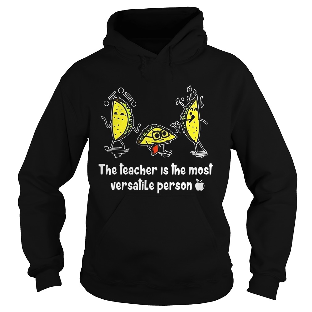 Tacos the teacher is the most versatile person Hoodie