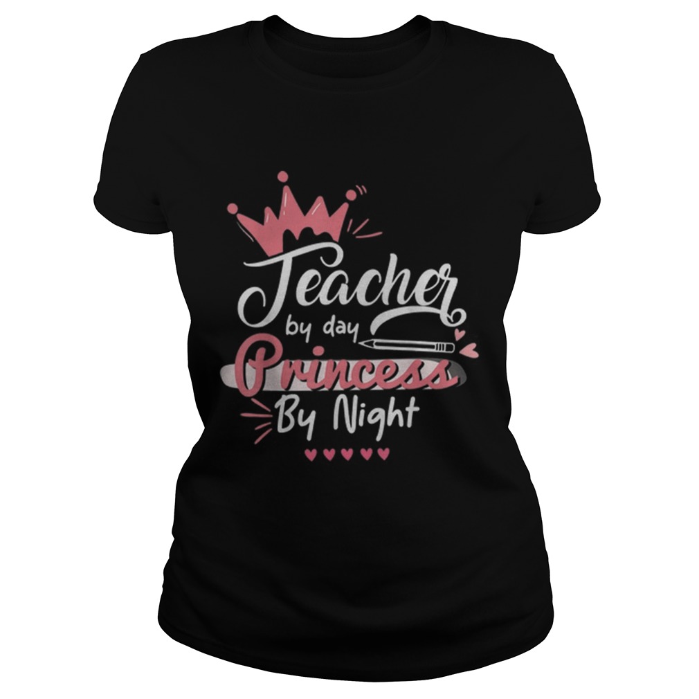 Teacher By Day Princess By Night Cute Classic Ladies