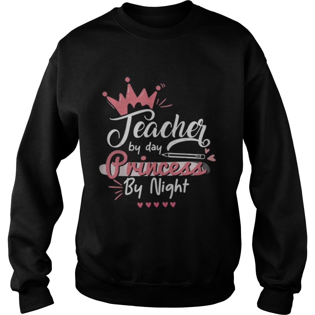 Teacher By Day Princess By Night Cute Sweatshirt