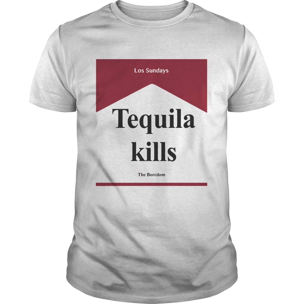 Tequila kill Los Sundays The Boredom shirt