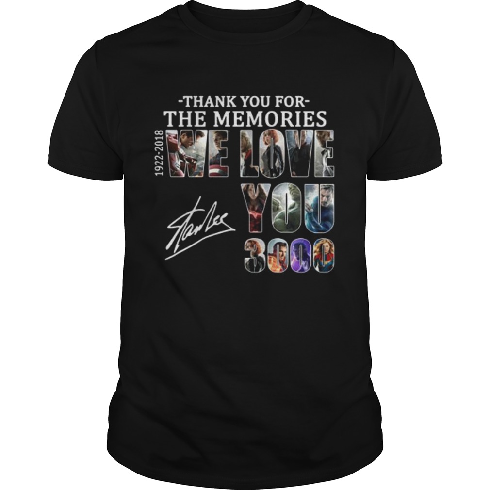 Thank you for the memories 19222018 we love you 3000 Stan Lee shirt