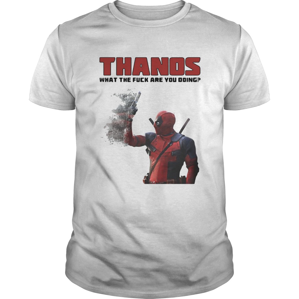Thanos What The Fuck Are You Doing Deadpool Shirt