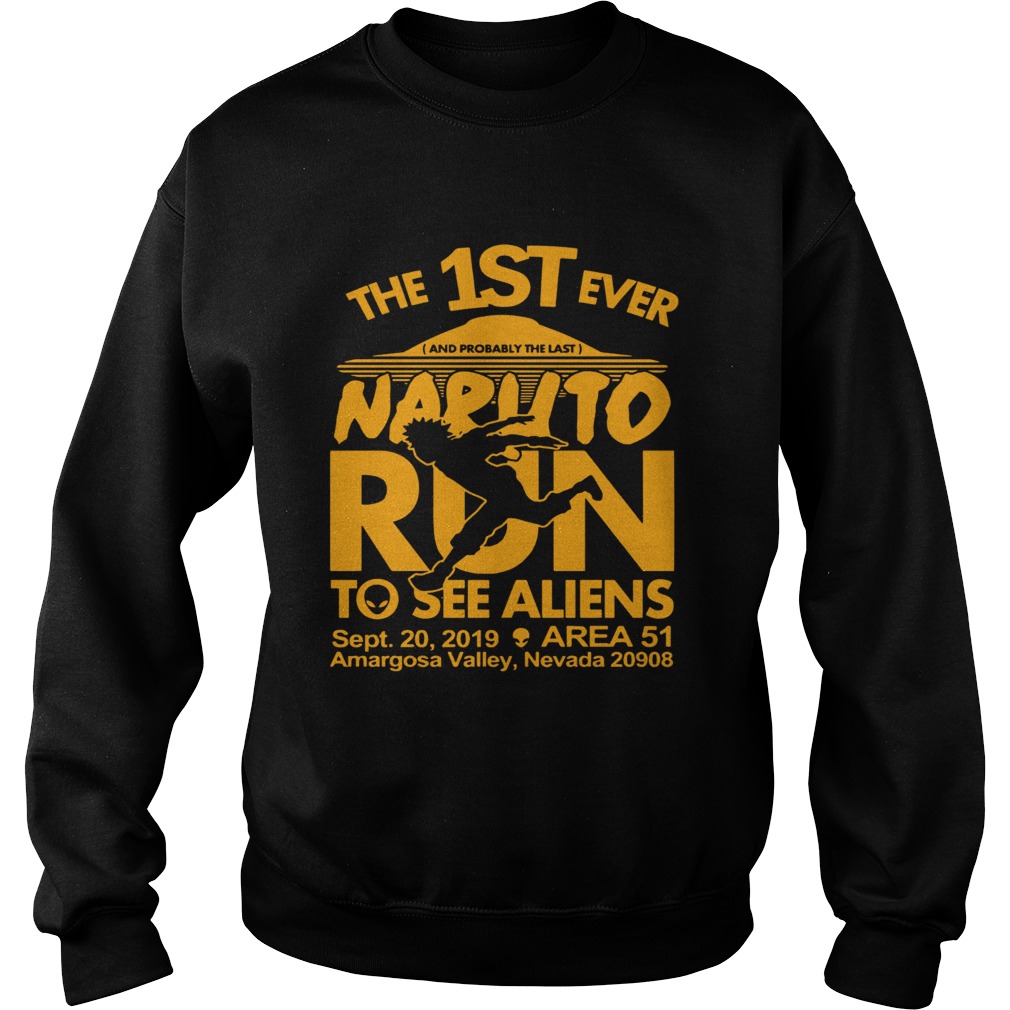 The 1st ever and probably the last Naruto run to see Aliens Sweatshirt