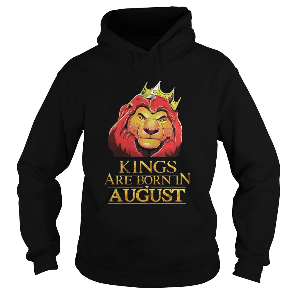 The Lion King Kings Are Born In August Shirt Hoodie