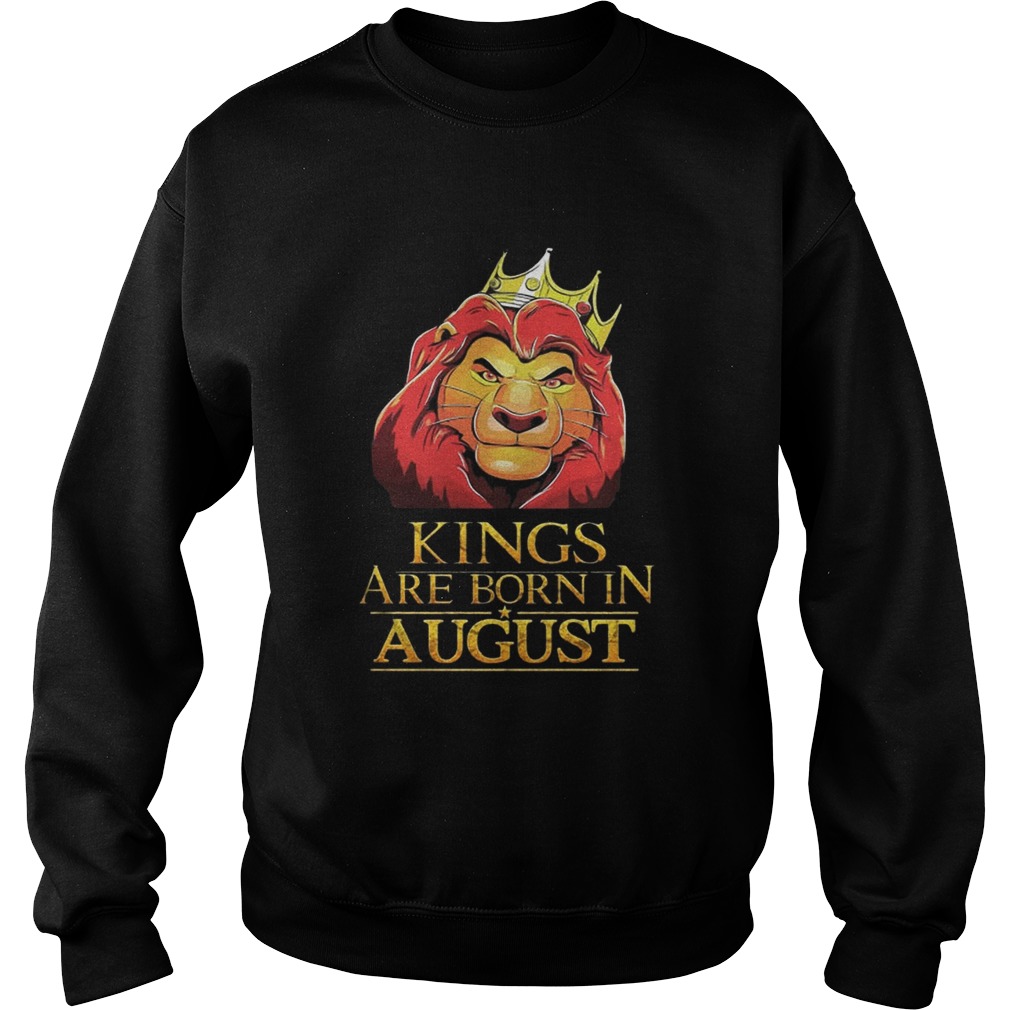 The Lion King Kings Are Born In August Shirt Sweatshirt