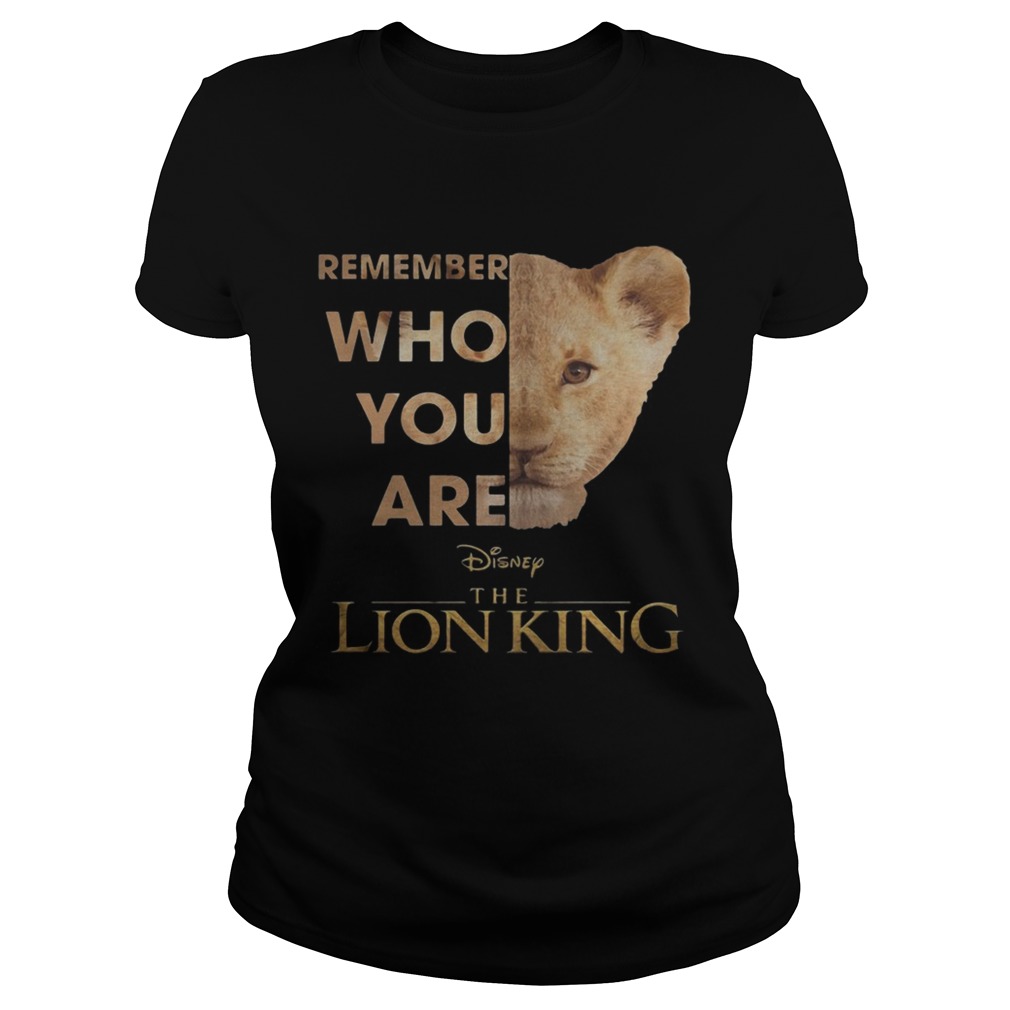 The Lion King Remember Who You Are Shirt Classic Ladies