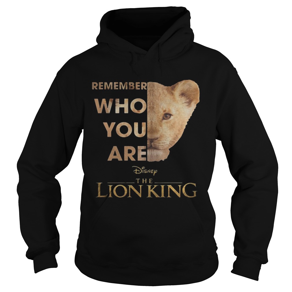 The Lion King Remember Who You Are Shirt Hoodie