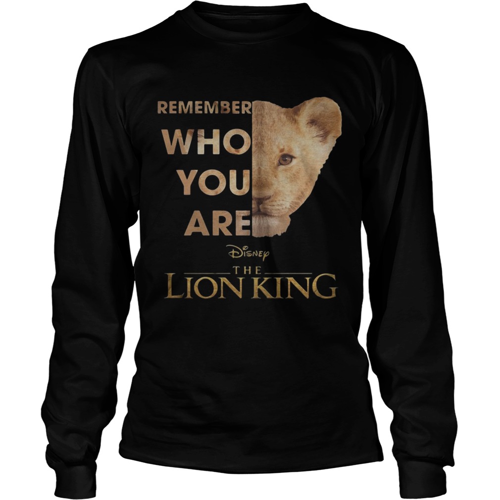 The Lion King Remember Who You Are Shirt LongSleeve