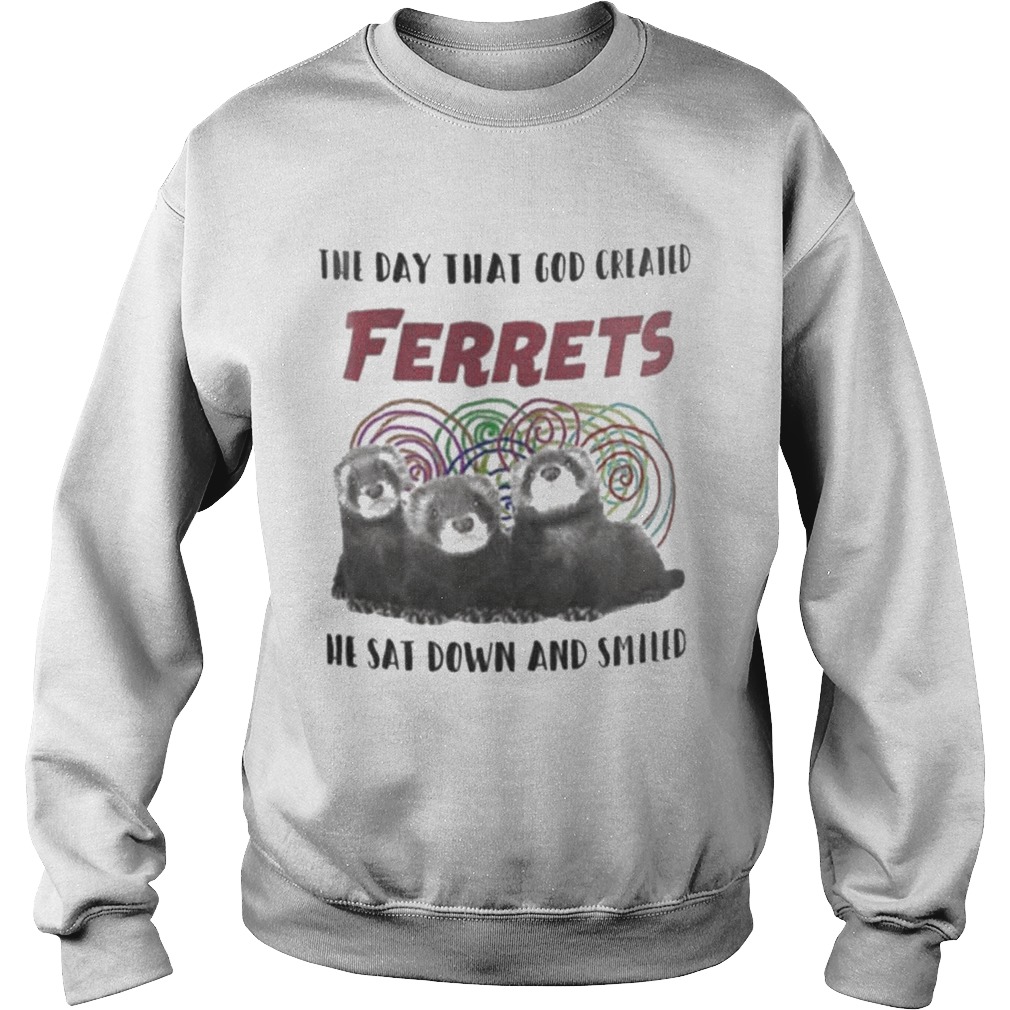 The day that God creared Ferrets Sweatshirt