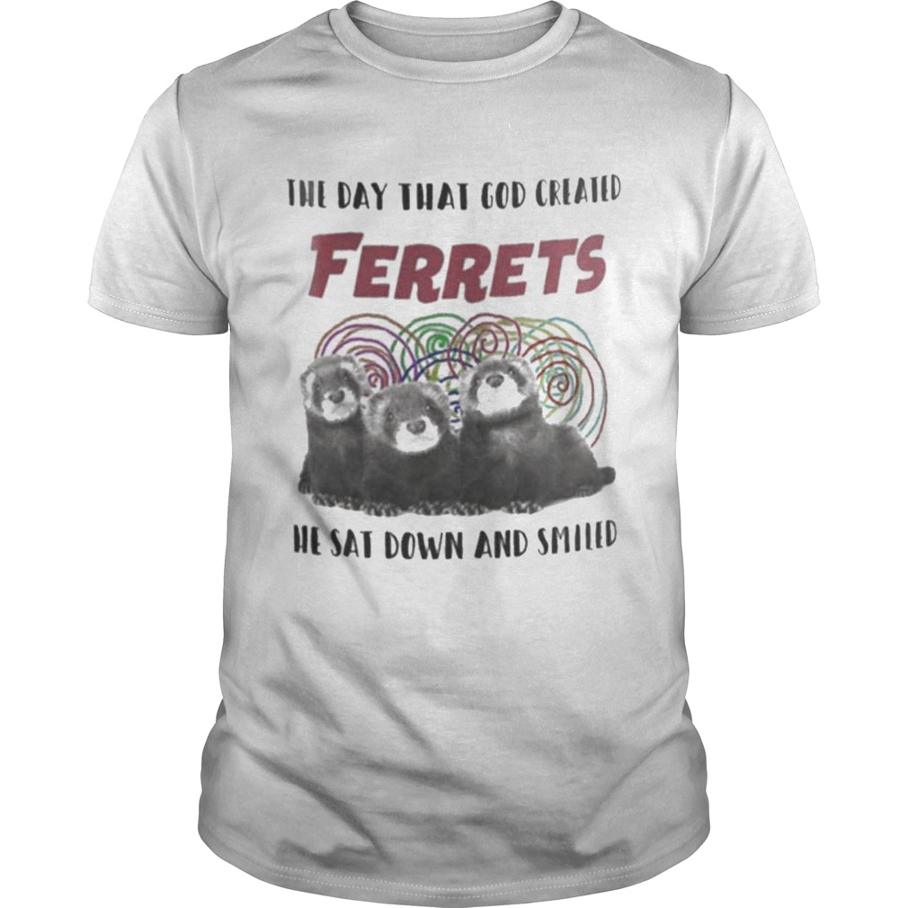 The day that God creared Ferrets shirt