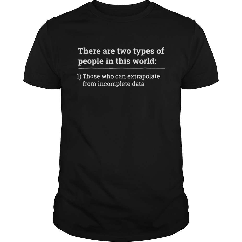 There Are Two Type Of People In This World shirt