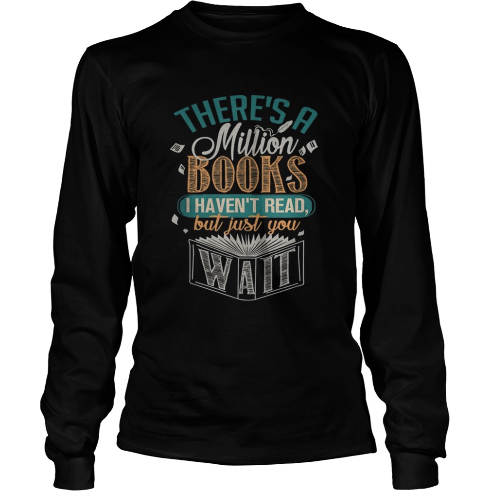 There Is A Million Books I HavenT Read LongSleeve