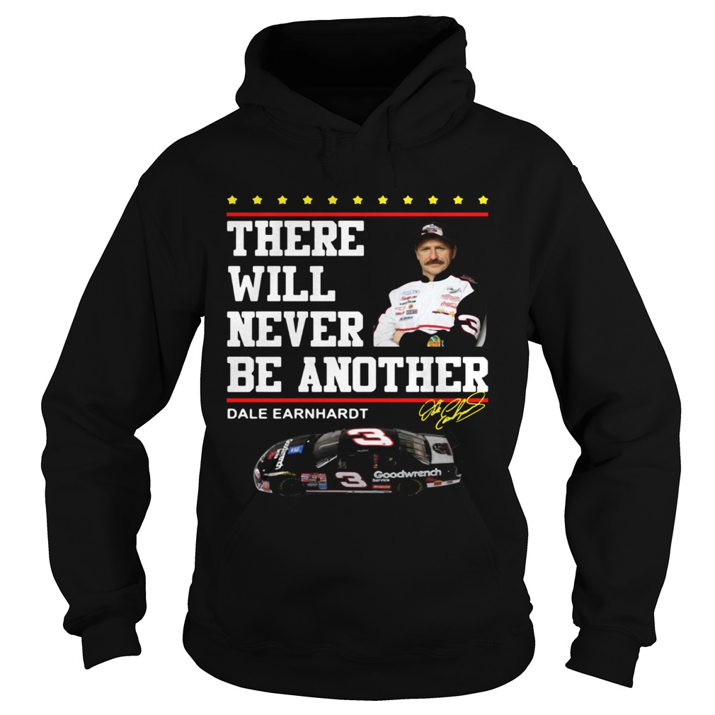 There will never be another Dale Earnhardt Hoodie