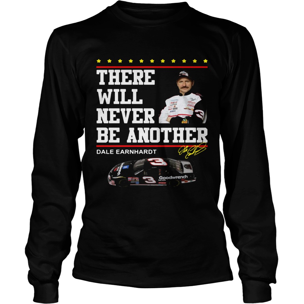 There will never be another Dale Earnhardt LongSleeve