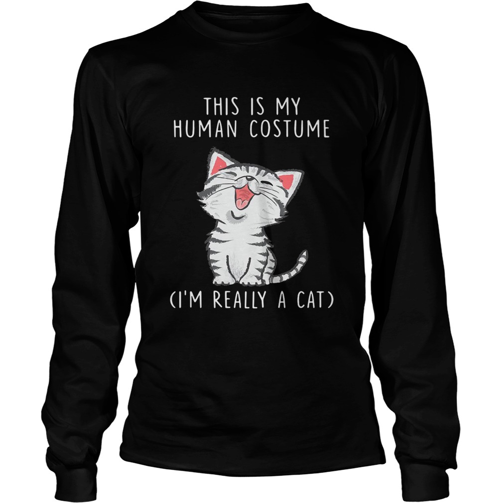 This is my human costume Im really a cat LongSleeve