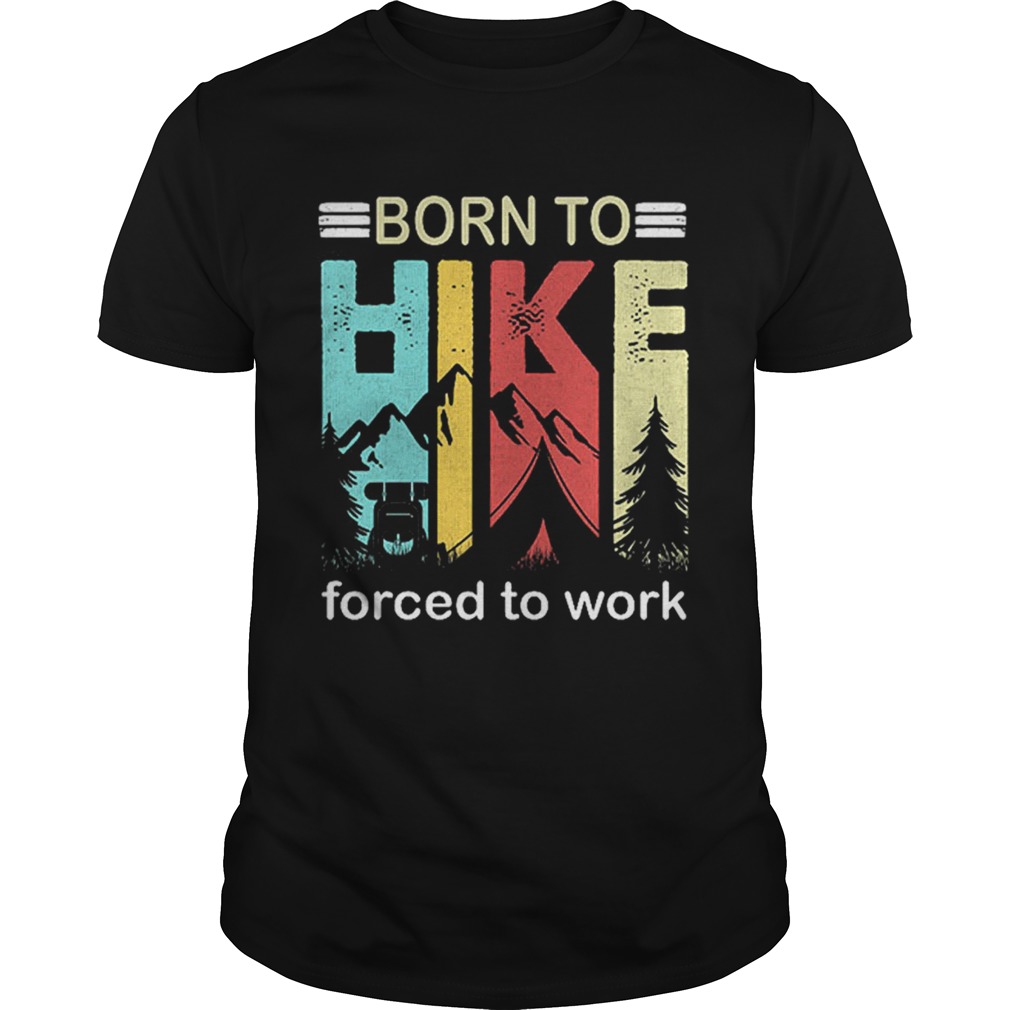 Top Camping Born to hike forced to work vintage shirt