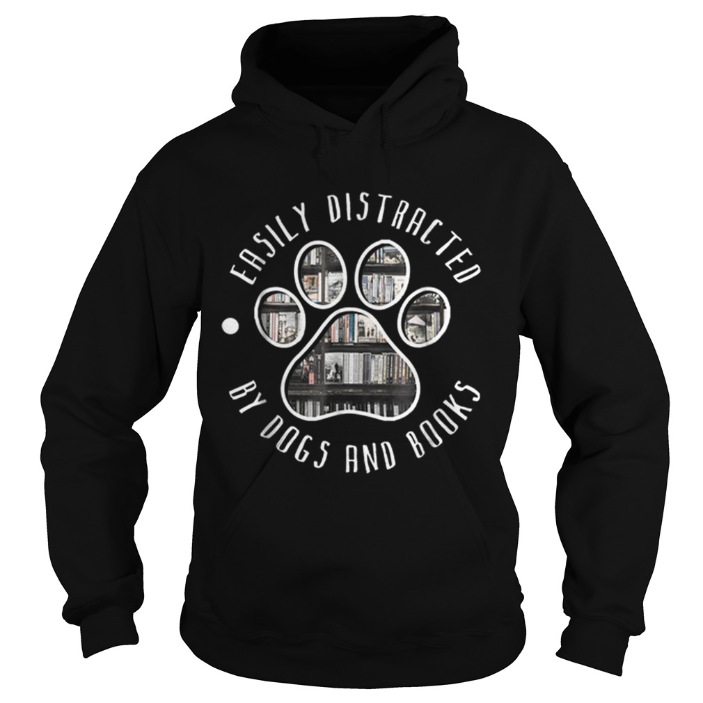 Top Easily Distracted By Dogs And BooksAnimal Lover Hoodie