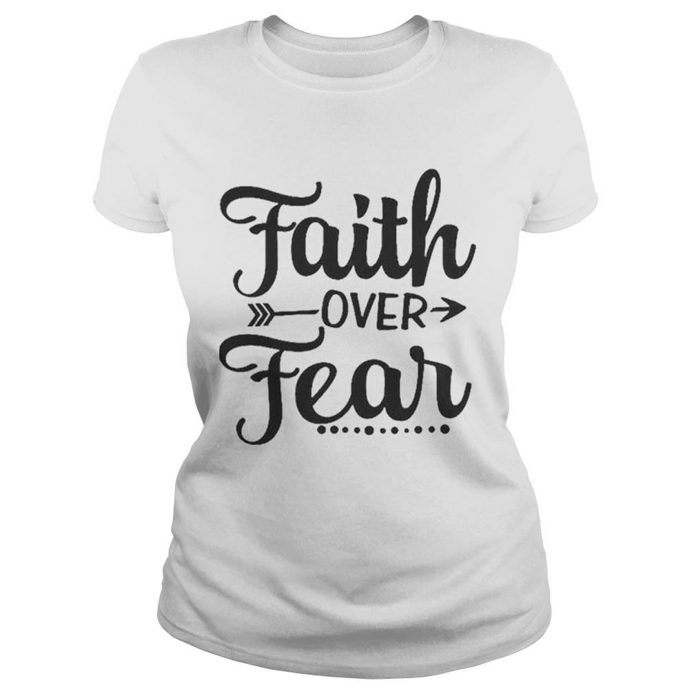 Top Faith over Fear over Classic Ladies