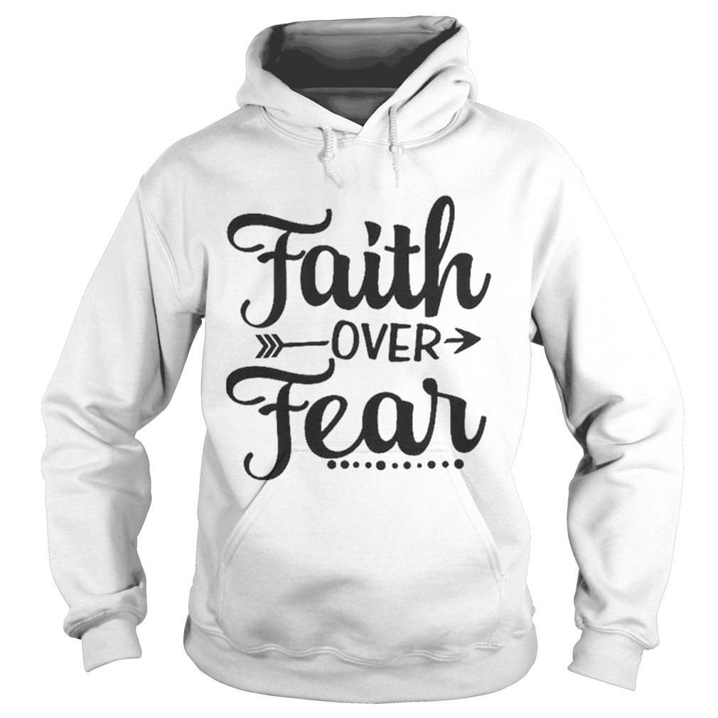 Top Faith over Fear over Hoodie