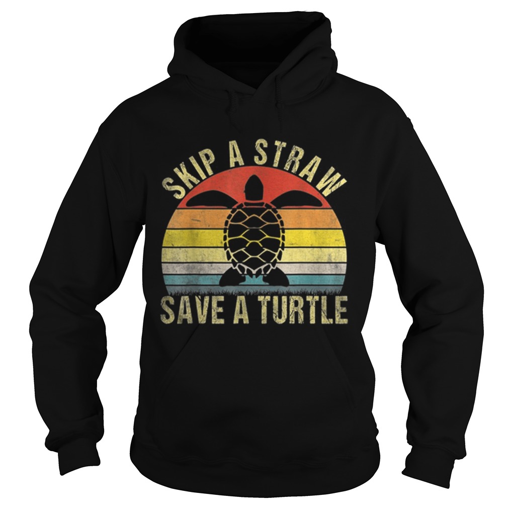 Top Vintage Retro Skip A Straw Save A Turtle Hoodie