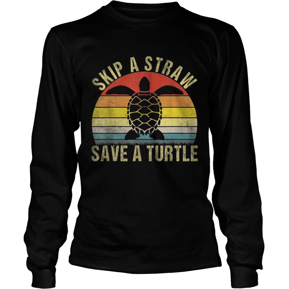 Top Vintage Retro Skip A Straw Save A Turtle LongSleeve