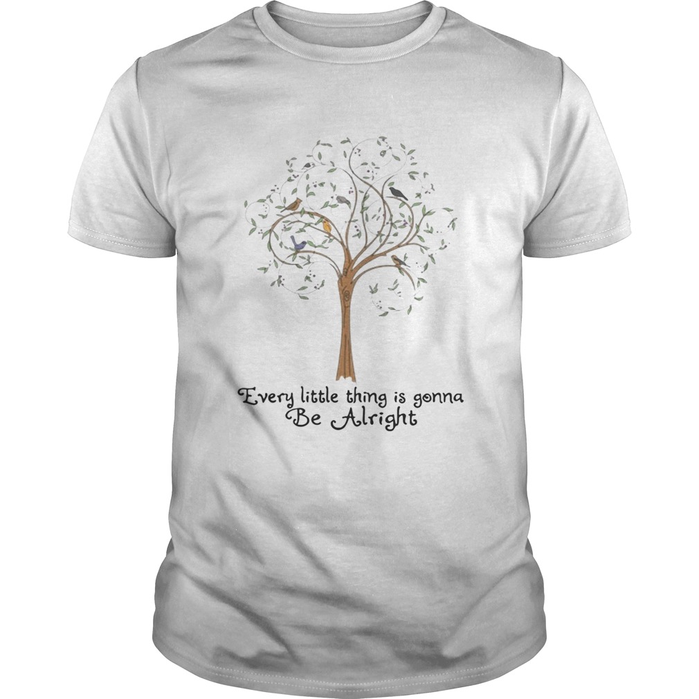 Tree every little thing gonna be alright shirt