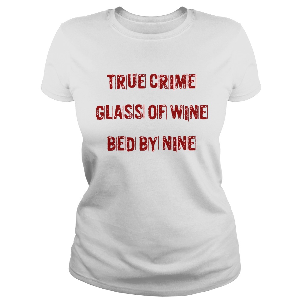 True crime glass of wine bed by nine Classic Ladies