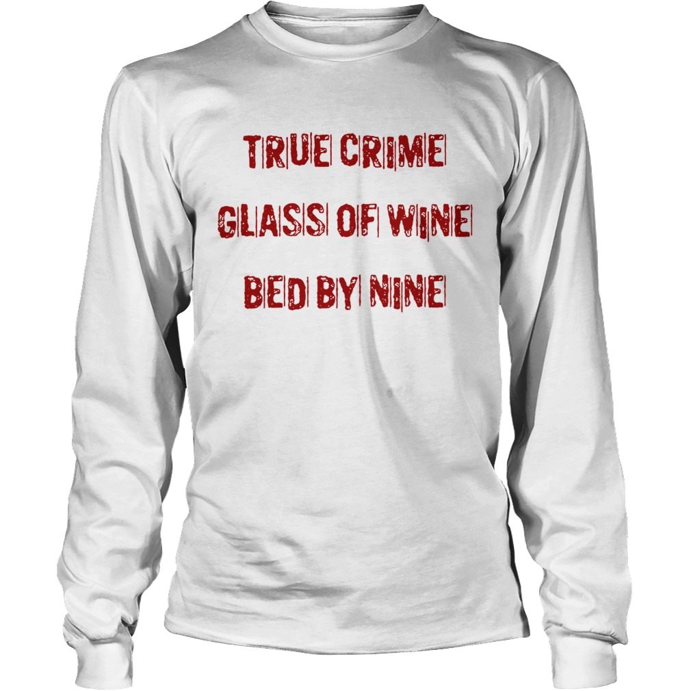 True crime glass of wine bed by nine LongSleeve