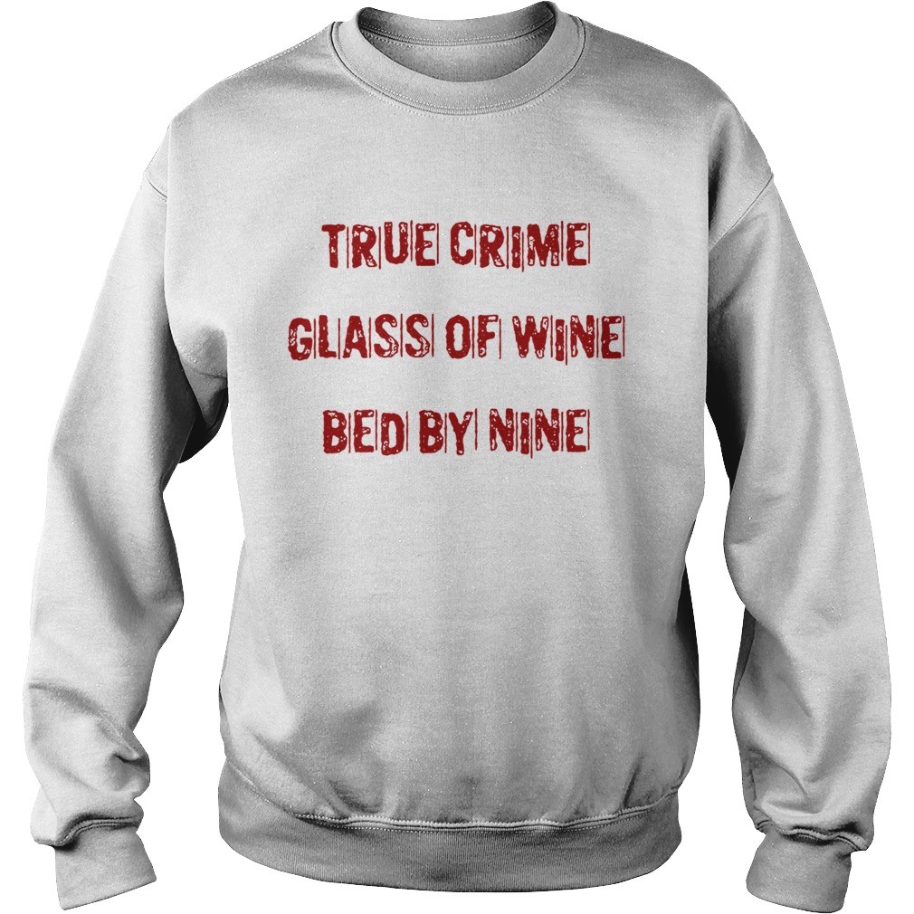 True crime glass of wine bed by nine Sweatshirt