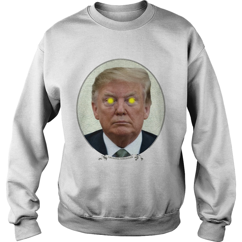 Trump is Growing Stronger Sweatshirt