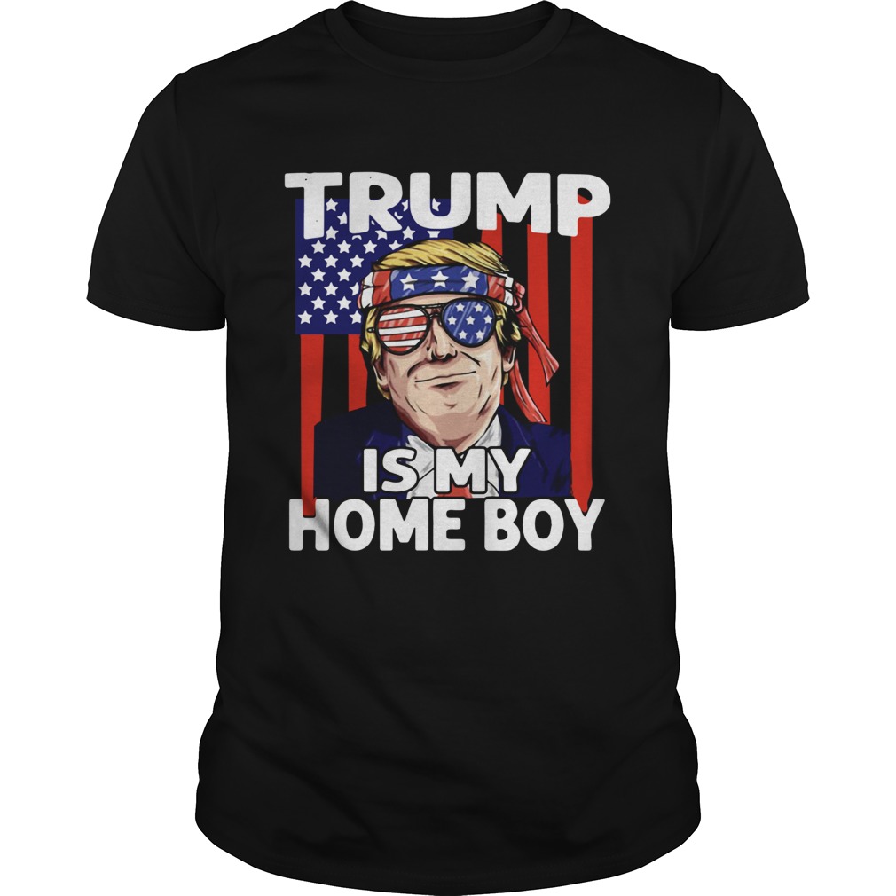 Trump is my homeboy 4th of July independence day shirt