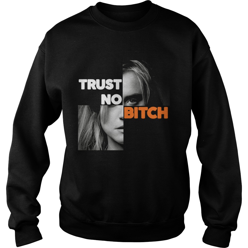 Trust no bitch Piper Chapman Taylor Schilling Sweatshirt