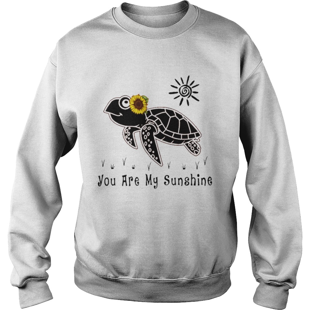 Turtle you are my sunshine Sweatshirt