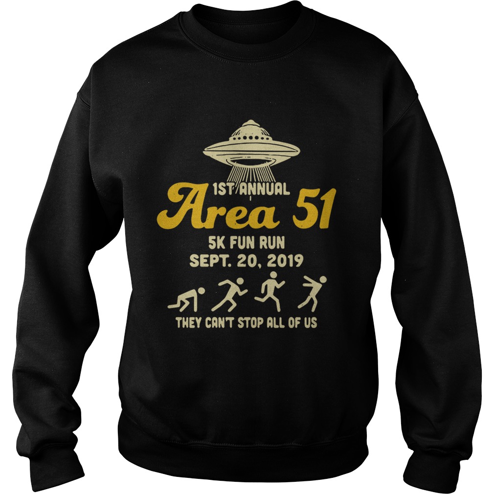 UFO 1st Area 51 5k fun run Sept 20 2019 they cant stop all of us Sweatshirt