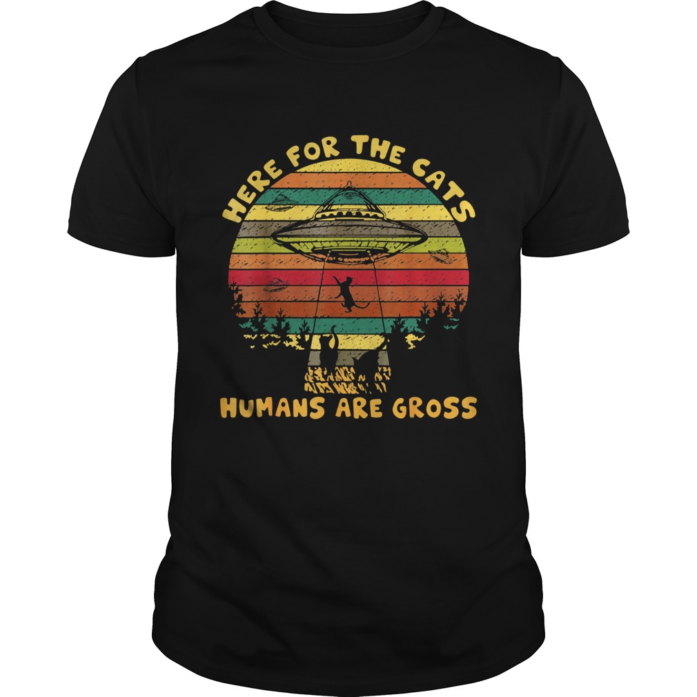 UFO Here for the cats humans are gross vintage shirt
