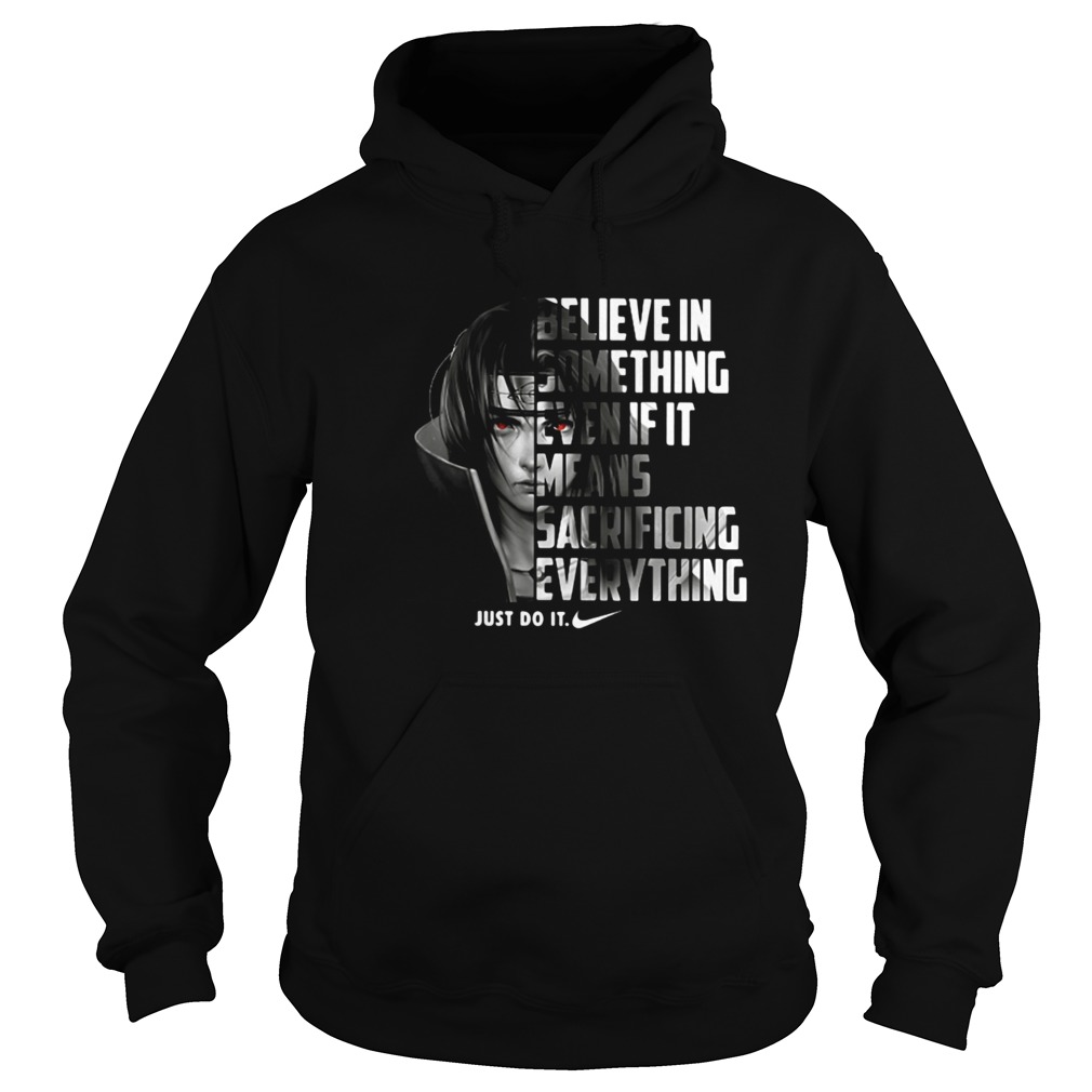 Uchiha Itachi believe in something even if it means sacrificing Hoodie
