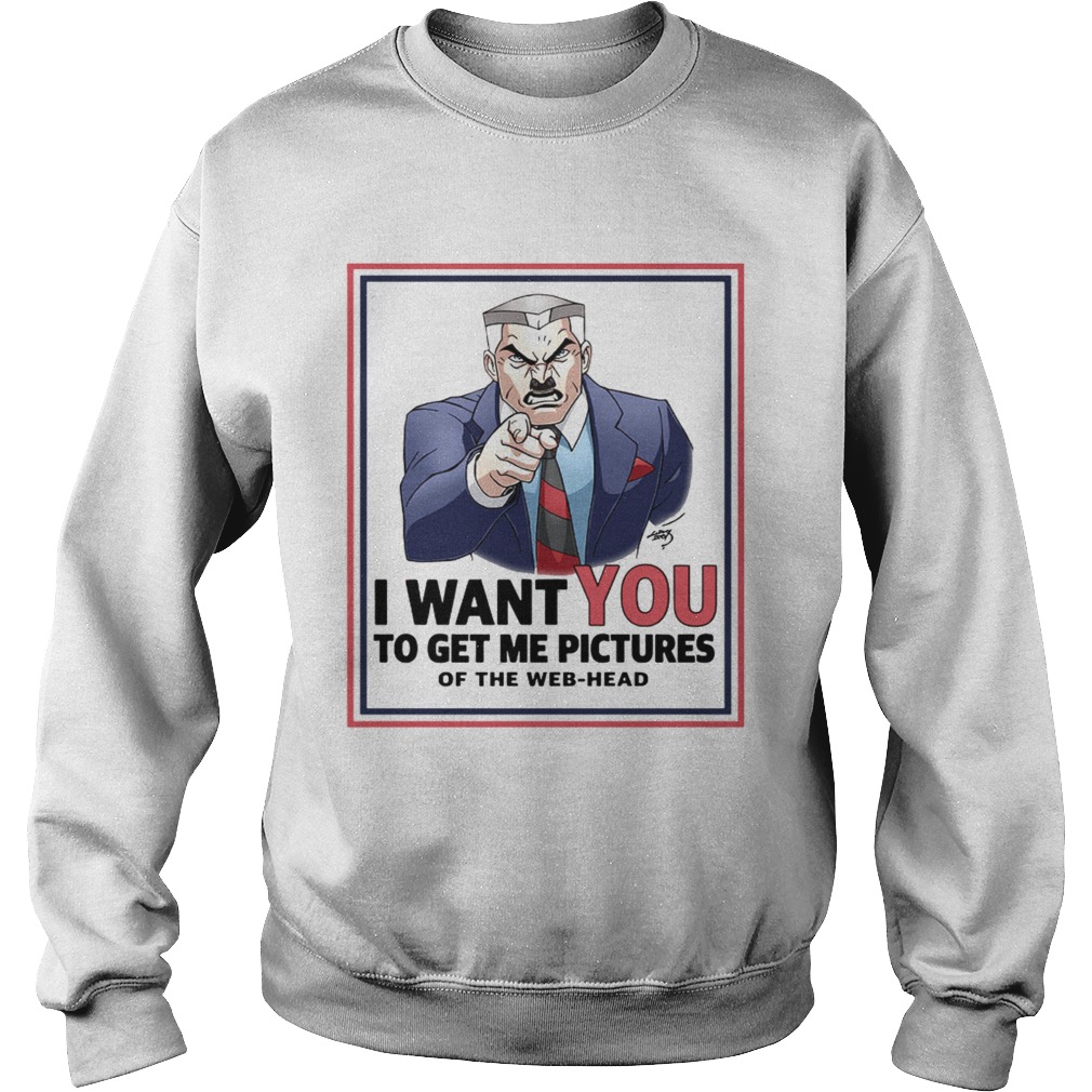 Uncle Jameson I want you to get me pictures of the webhead Sweatshirt