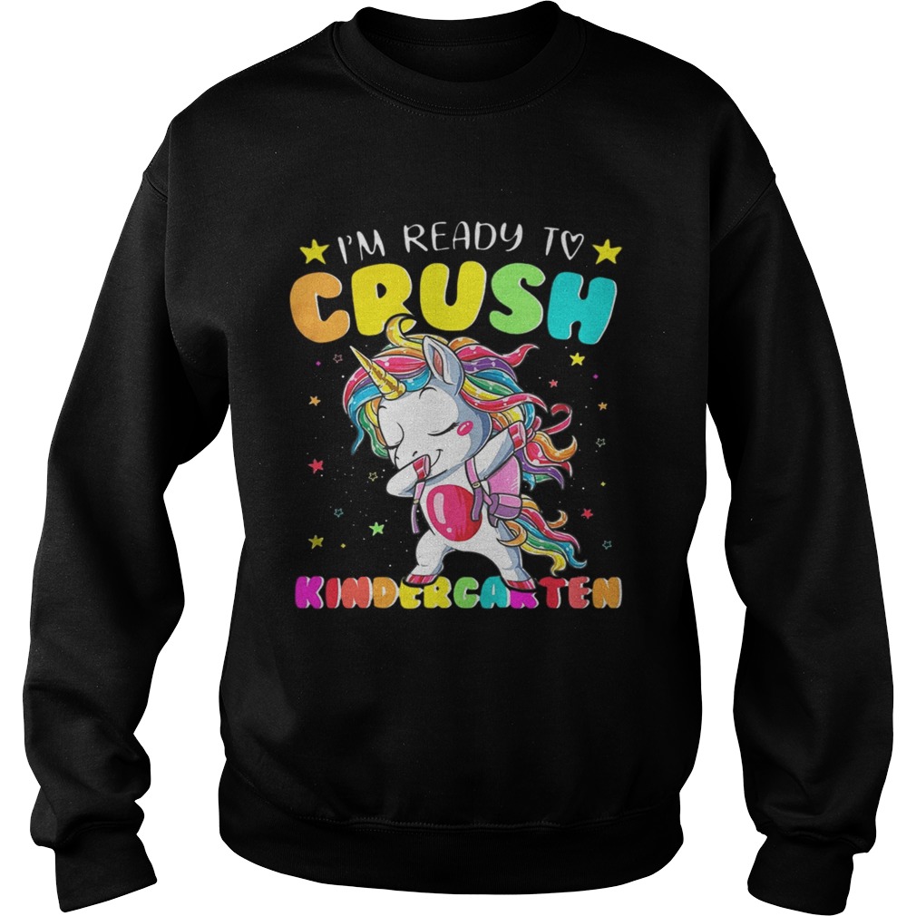 Unicorn Dabbing Im Ready To Crush Kingergarten Shirt Sweatshirt