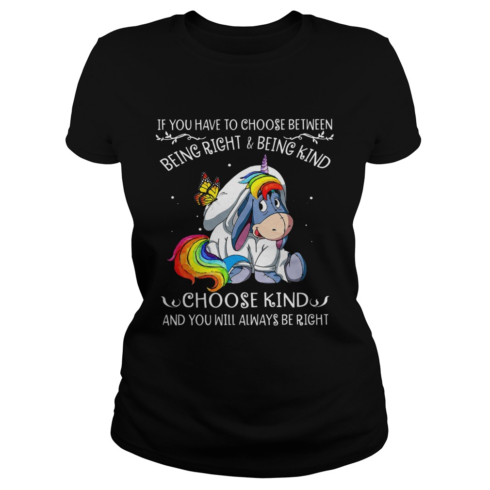 Unicorn Eeyore if you have to choose between being right and kind Classic Ladies
