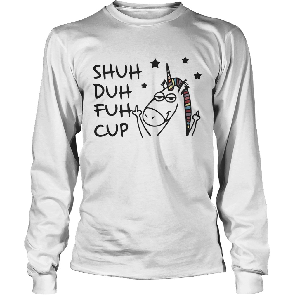 Unicorn Shuh Duh Fuh Cup Shirt LongSleeve