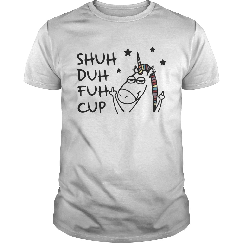Unicorn Shuh Duh Fuh Cup Shirt