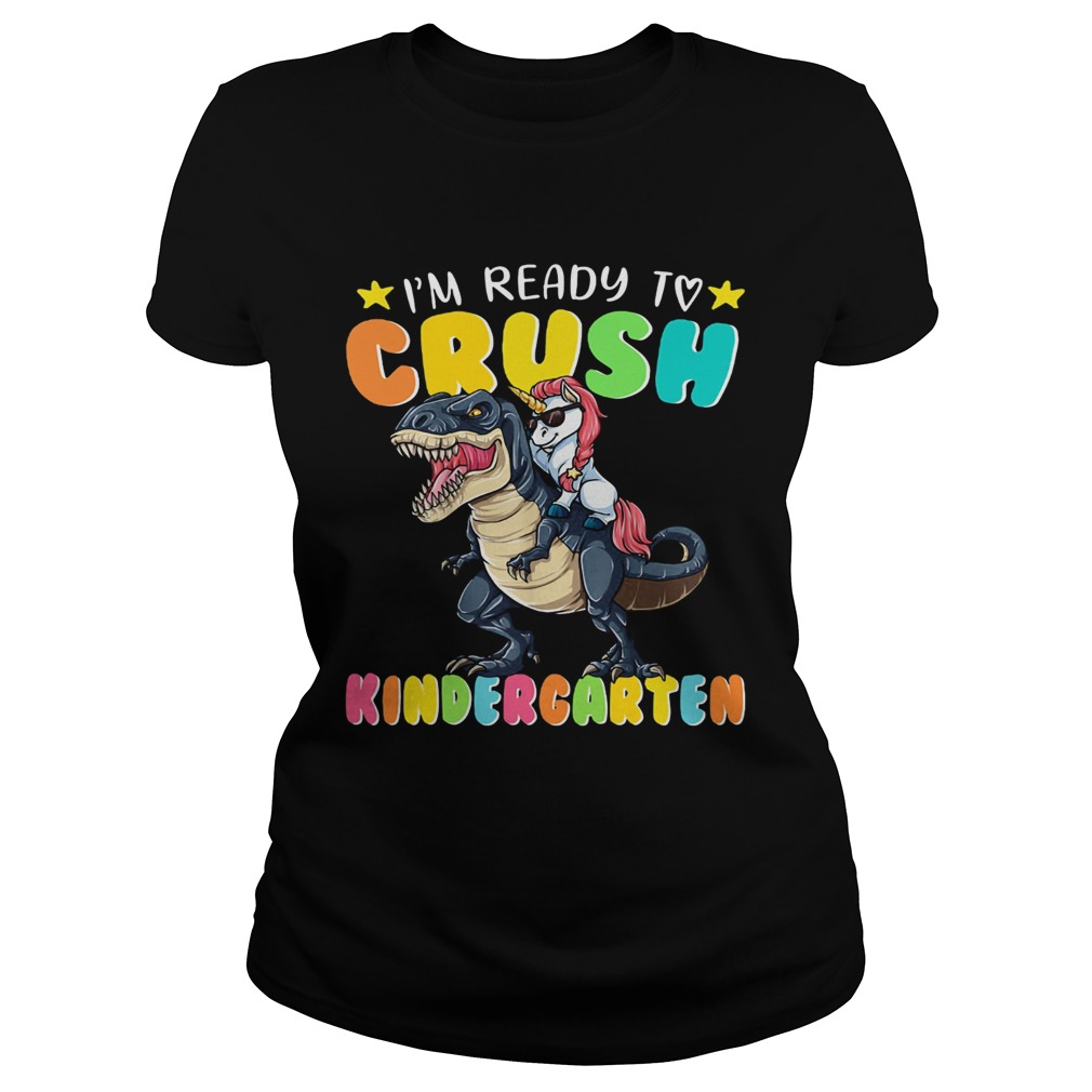 Unicorn riding Dinosaur Im ready to crush Kindergarten Classic Ladies