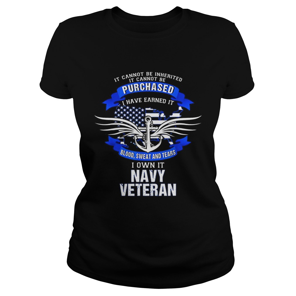 Us Navy Veteran I Have Earned It Blood Sweat And Tears Classic Ladies