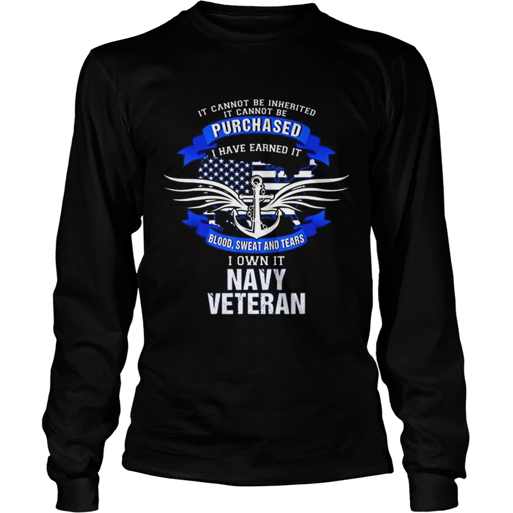 Us Navy Veteran I Have Earned It Blood Sweat And Tears LongSleeve