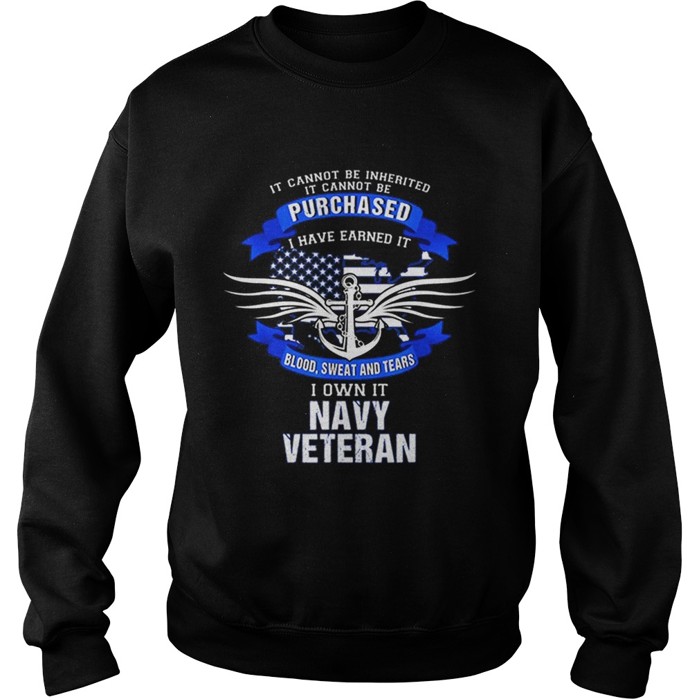 Us Navy Veteran I Have Earned It Blood Sweat And Tears Sweatshirt