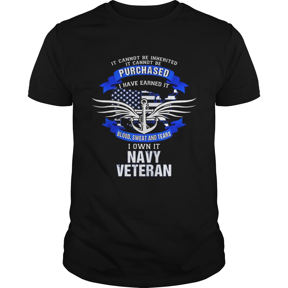 Us Navy Veteran I Have Earned It Blood Sweat And Tears shirt