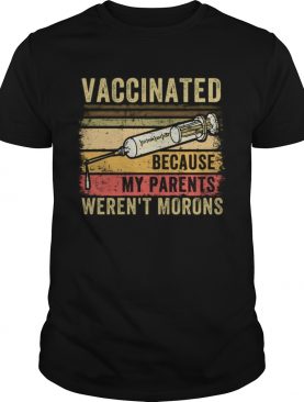 Vaccinated because my parents werent morons sunset vintage shirt