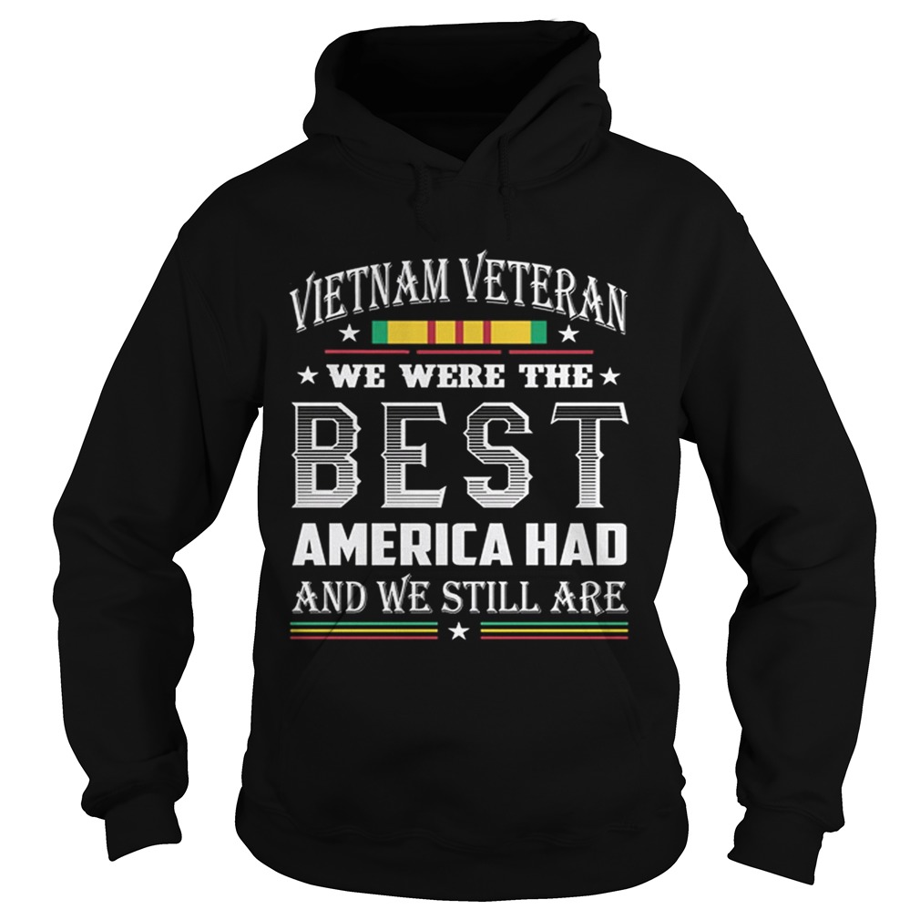 Vietnam Veteran we were the best America had and we still are Hoodie